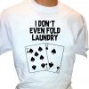 I don't even fold laundry